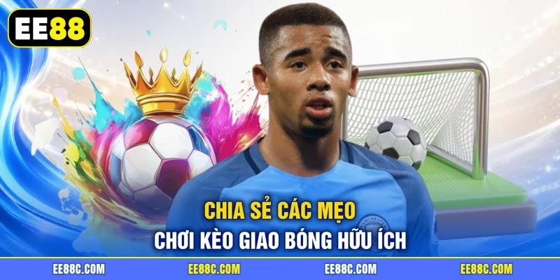 Chia sẻ các mẹo chơi kèo giao bóng hữu ích Chia sẻ các mẹo chơi kèo giao bóng hữu ích