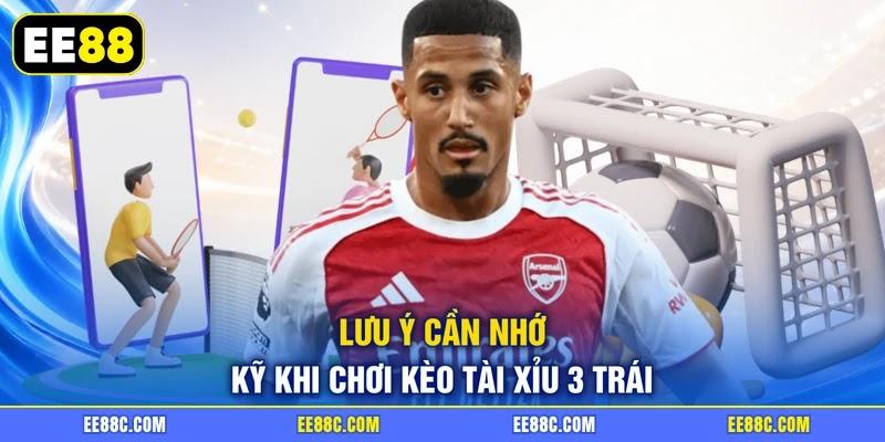 Lưu ý cần nhớ kỹ khi chơi kèo tài xỉu 3 trái Lưu ý cần nhớ kỹ khi chơi kèo tài xỉu 3 trái