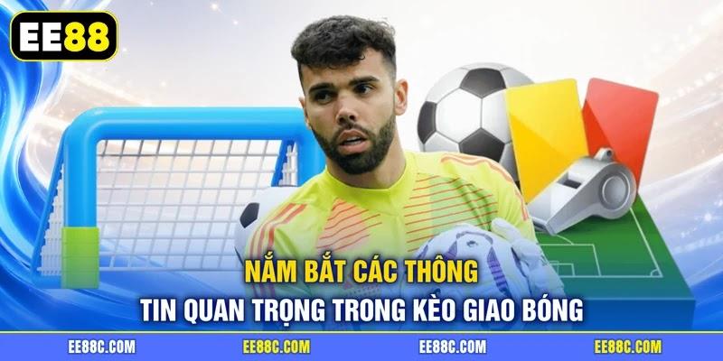 Nắm bắt các thông tin quan trọng trong kèo giao bóng Nắm bắt các thông tin quan trọng trong kèo giao bóng